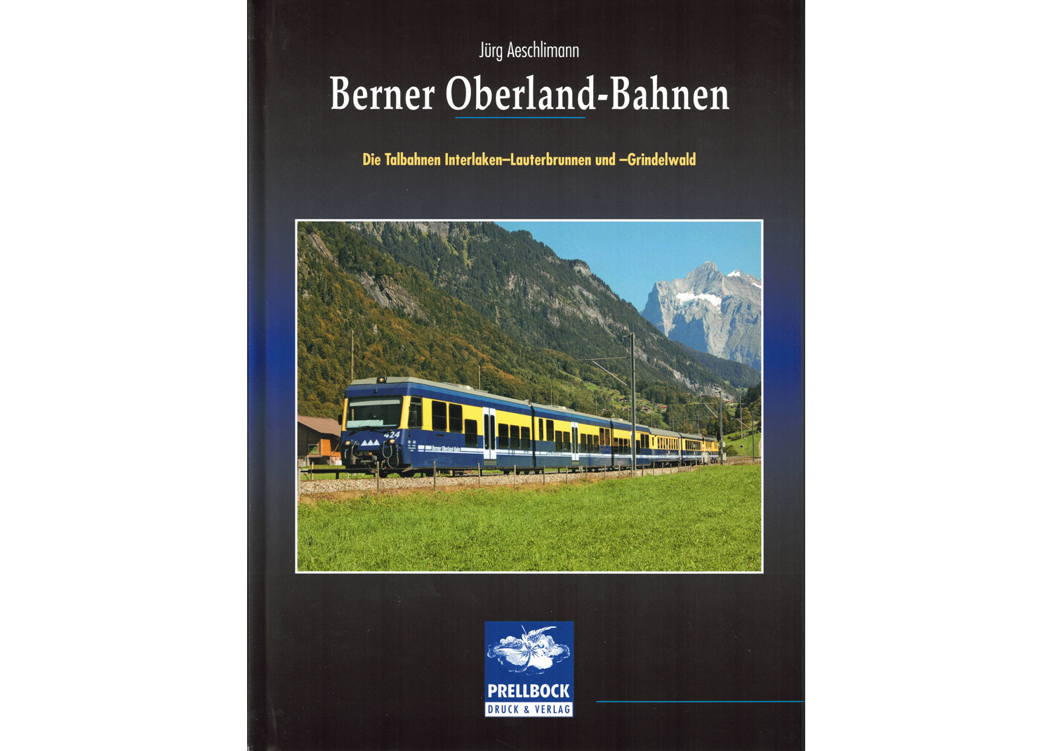 64328 Berner Oberland-Bahnen Talbahnen Interlaken-Lauterbrunnen und-Grindelwald