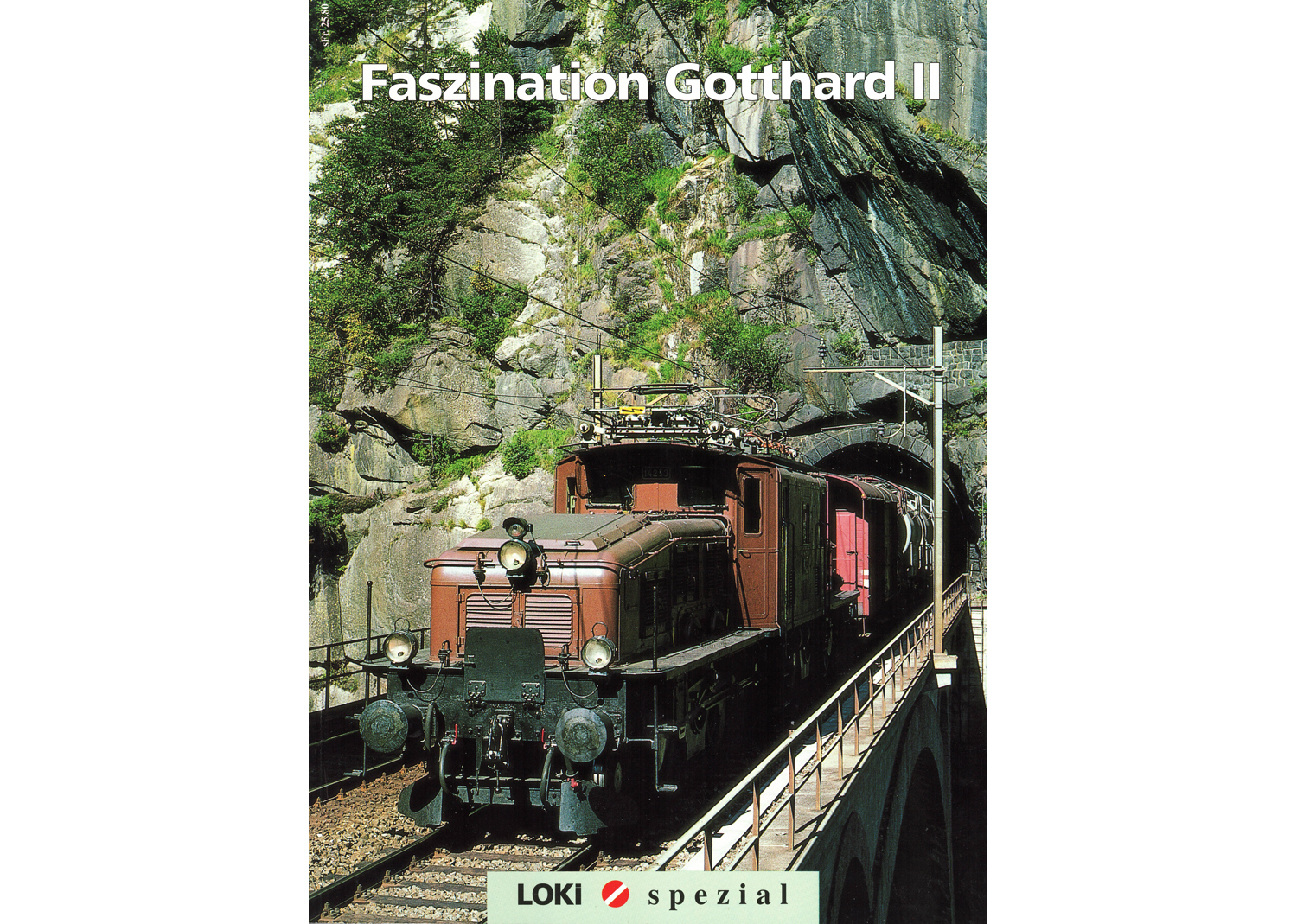 Loki spezial Faszination Gotthard II 1991 Nr. 2 Loki spezial Faszination Gotthard II 1991 Nr. 2